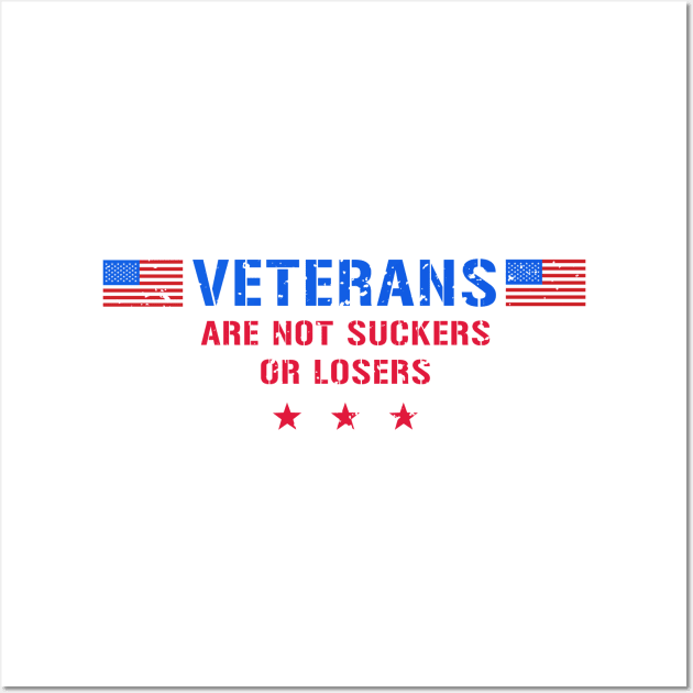 Veterans Are Not Suckers Or Losers Wall Art by Mandra